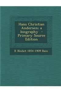 Hans Christian Andersen; A Biography