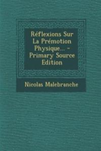 Reflexions Sur La Premotion Physique... - Primary Source Edition