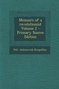 Memoirs of a Revolutionist Volume 2 - Primary Source Edition