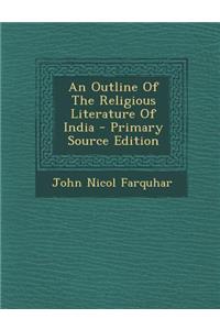 An Outline of the Religious Literature of India