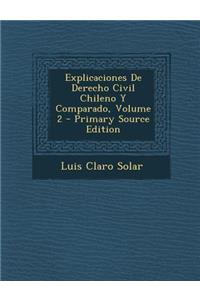Explicaciones de Derecho Civil Chileno y Comparado, Volume 2