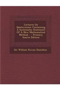 Lectures on Quaternions