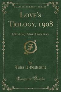 Love's Trilogy, 1908, Vol. 4