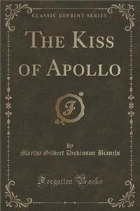 The Kiss of Apollo (Classic Reprint)