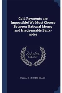 Gold Payments are Impossible! We Must Choose Between National Money and Irredeemable Bank-notes