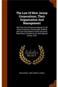 The Law of New Jersey Corporations, Their Organization and Management