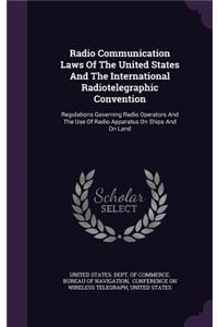 Radio Communication Laws of the United States and the International Radiotelegraphic Convention