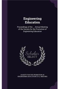 Engineering Education: Proceedings of the ... Annual Meeting of the Society for the Promotion of Engineering Education