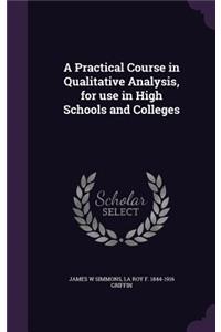 Practical Course in Qualitative Analysis, for use in High Schools and Colleges