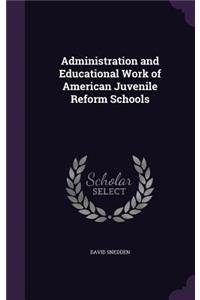 Administration and Educational Work of American Juvenile Reform Schools