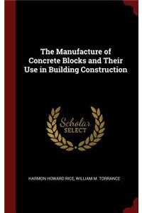 The Manufacture of Concrete Blocks and Their Use in Building Construction
