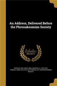 Address, Delivered Before the Phrenakosmian Society