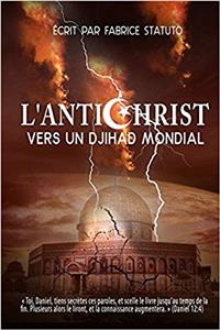 L'ANTICHRIST - VERS UN DJIHAD MONDIAL -