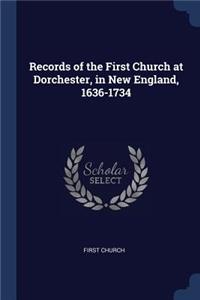 Records of the First Church at Dorchester, in New England, 1636-1734