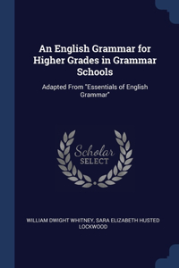 An English Grammar for Higher Grades in Grammar Schools