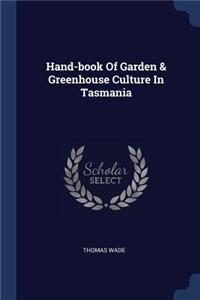 Hand-book Of Garden & Greenhouse Culture In Tasmania