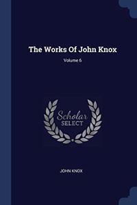 The Works Of John Knox; Volume 6
