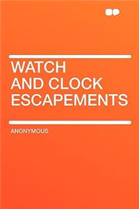 Watch and Clock Escapements