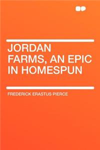 Jordan Farms, an Epic in Homespun