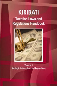 Kiribati Taxation Laws & Regulations Handbook Volume 1 Strategic Information and Regulations