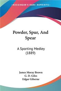 Powder, Spur, And Spear