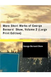 More Short Works of George Bernard Shaw, Volume 2