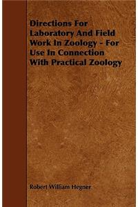 Directions For Laboratory And Field Work In Zoology - For Use In Connection With Practical Zoology