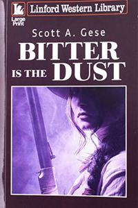Bitter Is The Dust