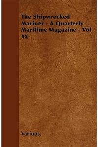 The Shipwrecked Mariner - A Quarterly Maritime Magazine - Vol XX