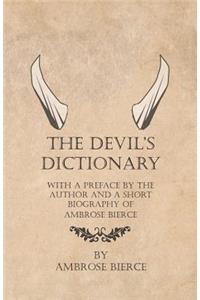Devil's Dictionary - With a Preface by the Author and a Short Biography of Ambrose Bierce