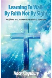 Learning To Walk By Faith Not By Sight
