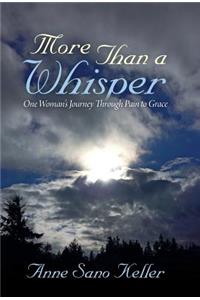 More Than a Whisper: One Woman's Journey Through Pain to Grace