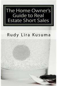 The Home Owner's Guide to Real Estate Short Sales