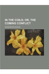 In the Coils; Or, the Coming Conflict
