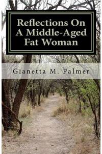Reflections On A Middle-Aged Fat Woman
