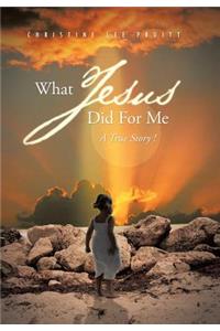 What Jesus Did for Me