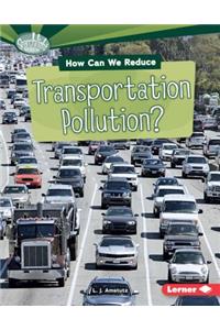 How Can We Reduce Transportation Pollution?