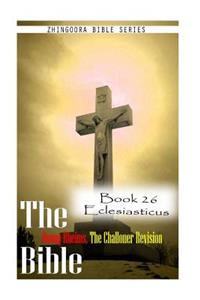 Bible Douay-Rheims, the Challoner Revision- Book 26 Eclesiasticus