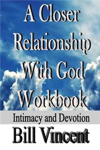 Closer Relationship With God Workbook