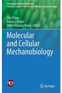 Molecular and Cellular Mechanobiology