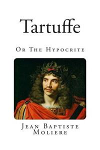 Tartuffe: Or the Hypocrite