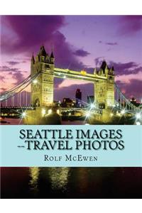 Seattle Images --Travel Photos