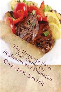 Ultimate Paleo Diet Guide for Beginners and Diabetics