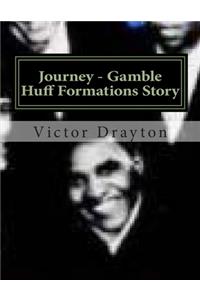 Journey - Gamble Huff Formations Story