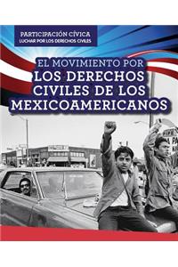 El Movimiento Por Los Derechos Civiles de Los Mexicoamericanos (Mexican American Civil Rights Movement)