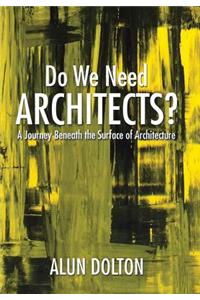 Do We Need Architects?