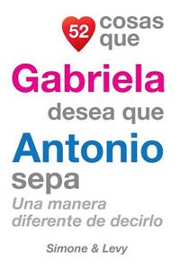 52 Cosas Que Gabriela Desea Que Antonio Sepa: Una Manera Diferente de Decirlo