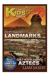 A Smart Kids Guide to Egypt Famous Landmarks and Early North America Aztecs