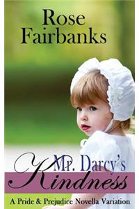 Mr. Darcy's Kindness: A Pride and Prejudice Novella Variation