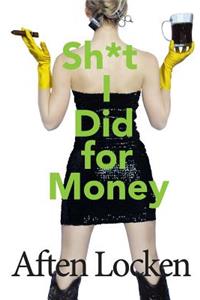 Shit I Did for Money